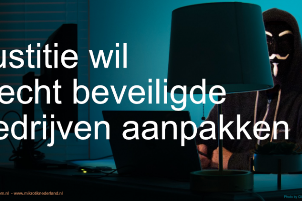 Justitie wil slecht beveiligde bedrijven aanpakken