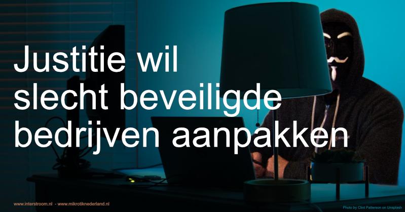 Justitie wil slecht beveiligde bedrijven aanpakken